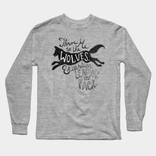 Throw Me to the Wolves Long Sleeve T-Shirt